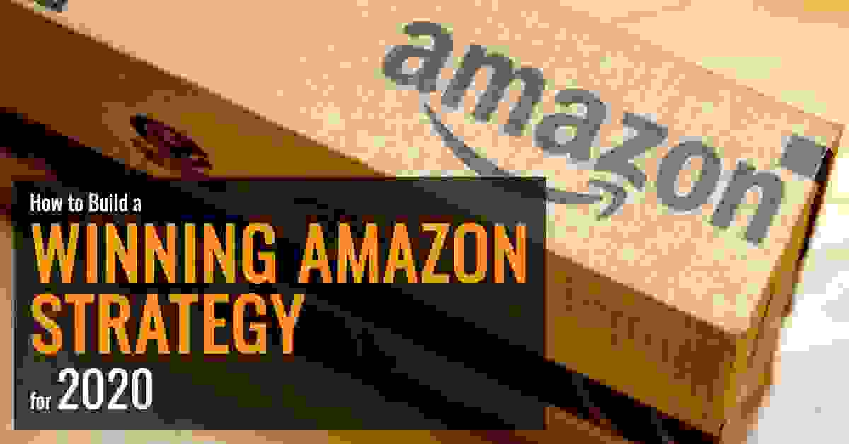 How to Build Amazon Strategy in 2020