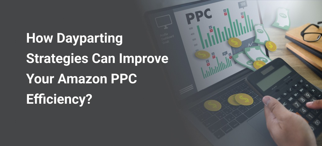 How Dayparting Can Boost Your Amazon PPC Campaign Performance